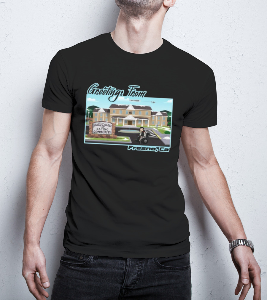 Greetings From Fresno Ca Shady Acres Racing Community Old Guys Rule 41 T-Shirt