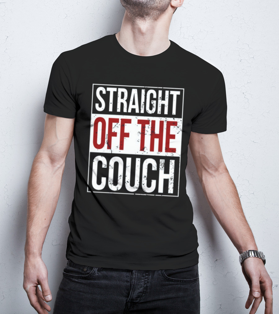 Straight Off The Couch T-Shirt