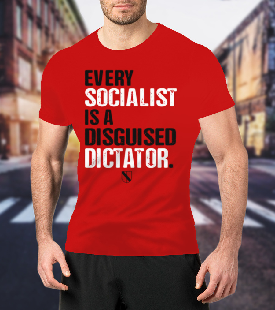 Every Socialist Is A Disguised Dictator Declaration Of Memes T-Shirt