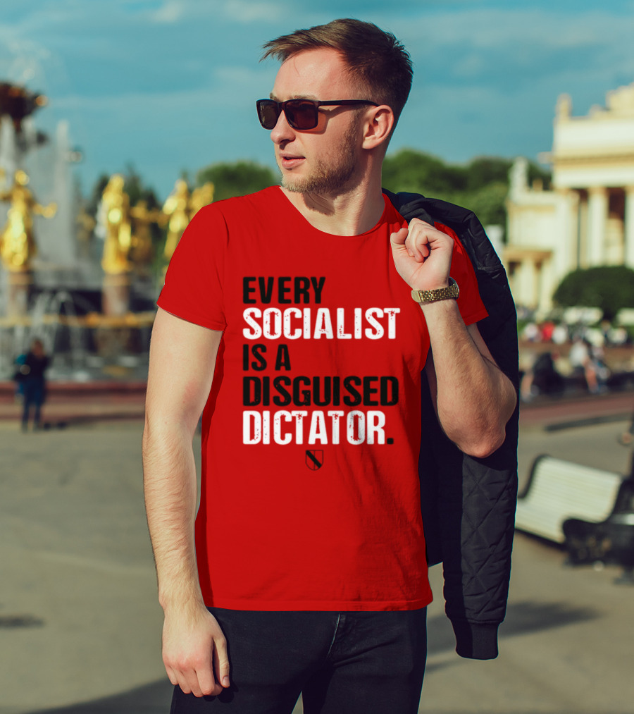 Every Socialist Is A Disguised Dictator Declaration Of Memes T-Shirt