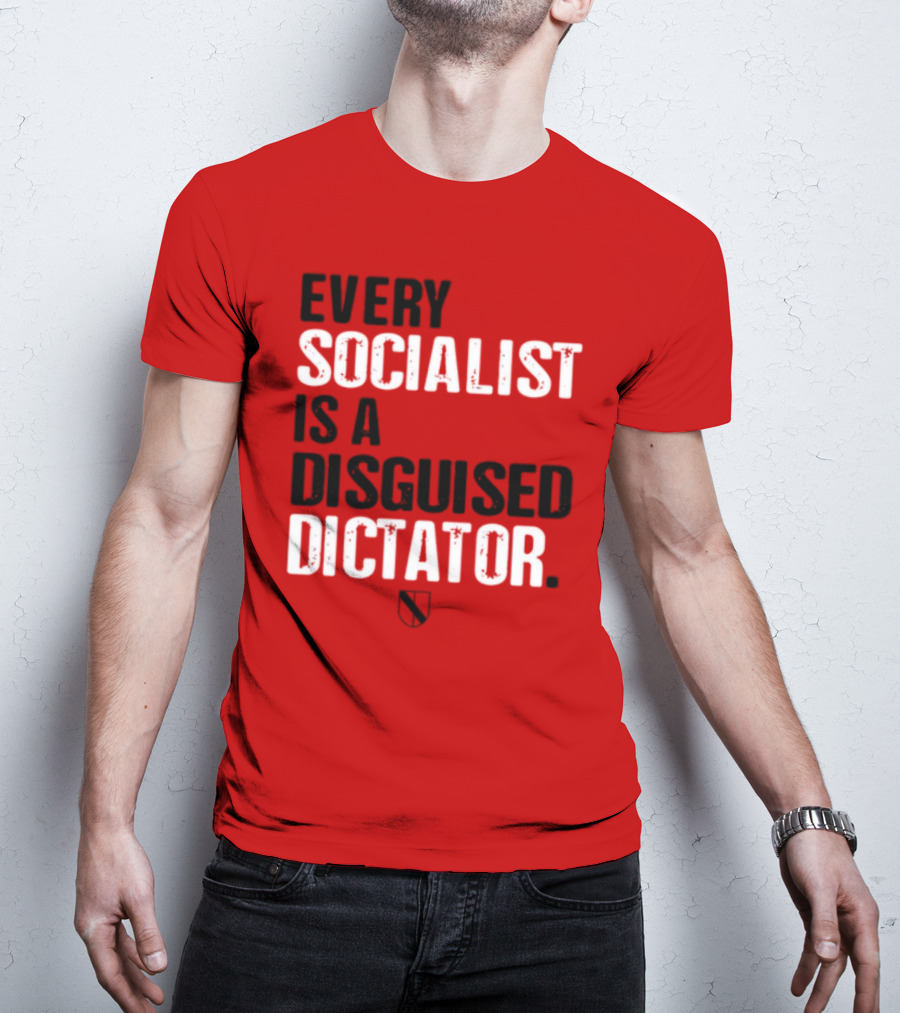 Every Socialist Is A Disguised Dictator Declaration Of Memes T-Shirt