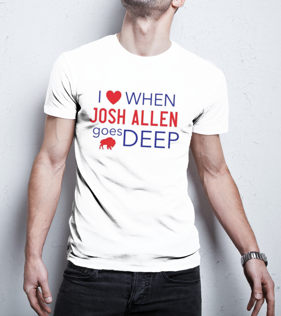 I Heart When Josh Allen Goes Deep Buffalo Fan T-Shirt