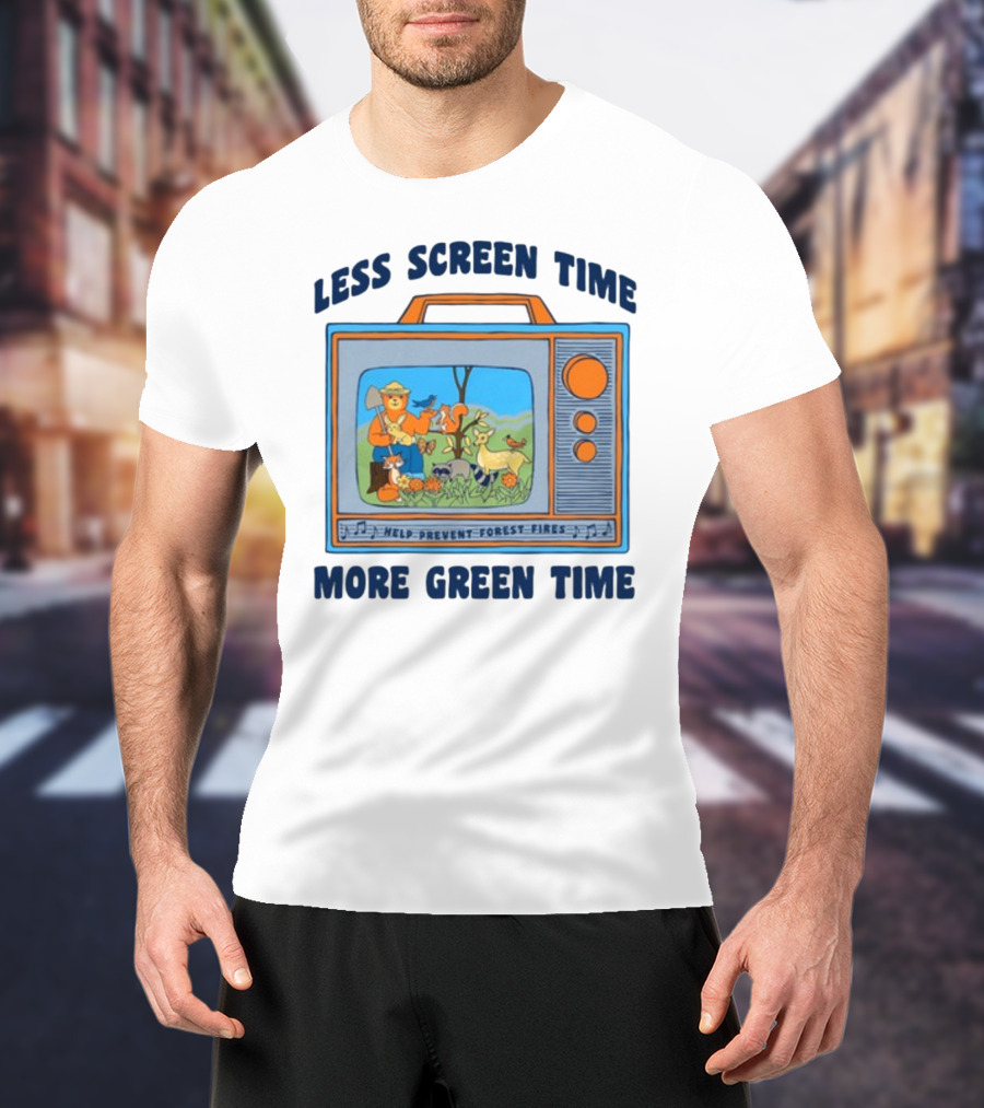 Less Screen Time More Green Time Help Prevent Forest Fires T-Shirt