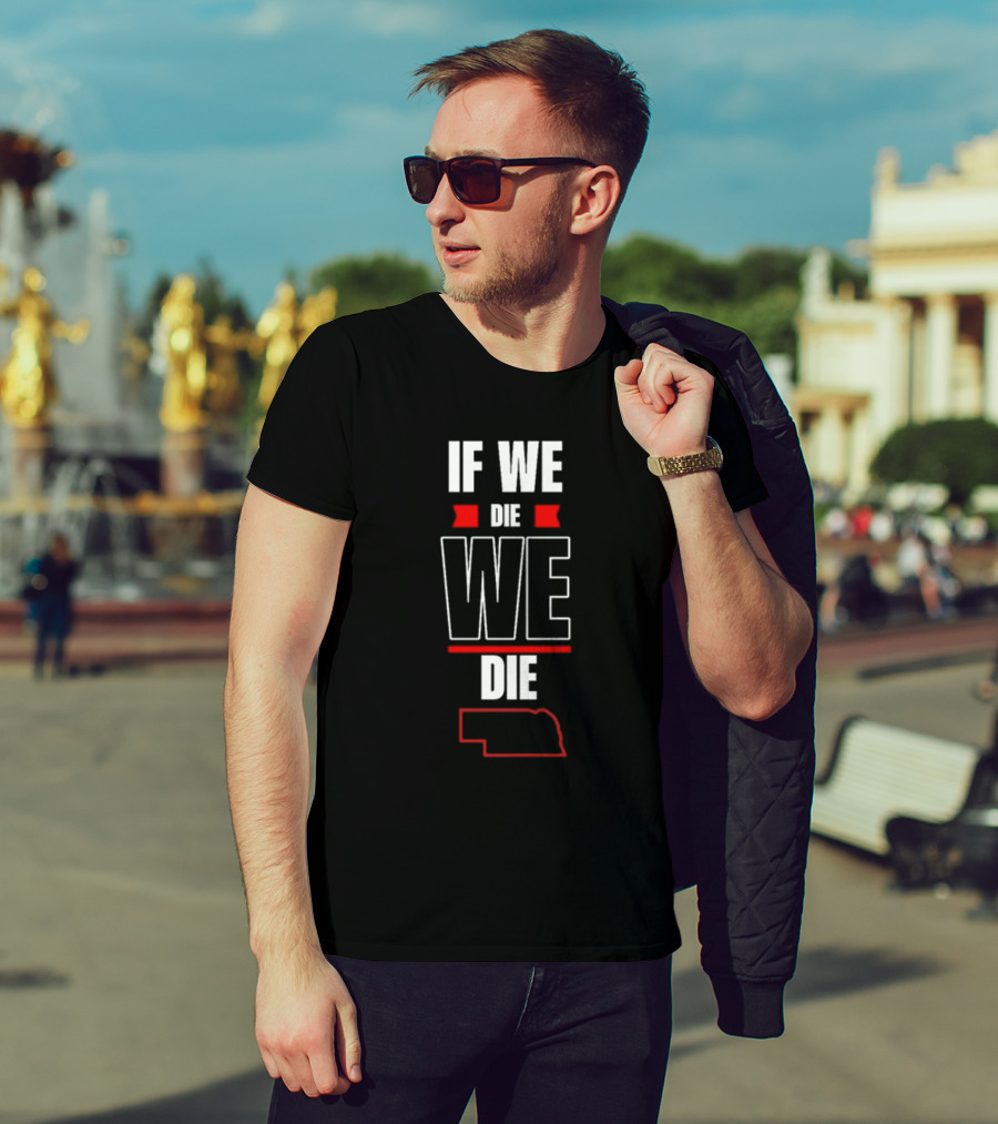 Matt Rhule If We Die We Die Nebraska Outline T-Shirt