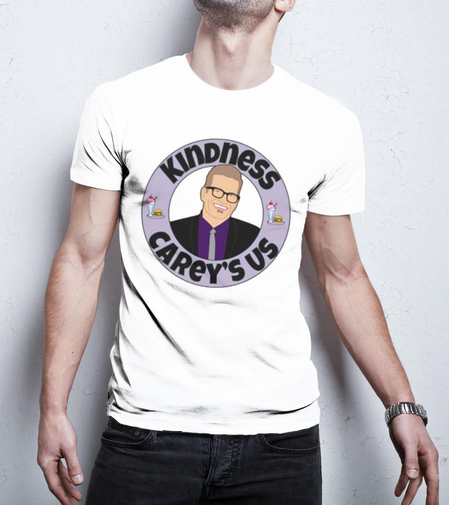 Kindness Carey’s Us Milkshakes Burgers T-Shirt