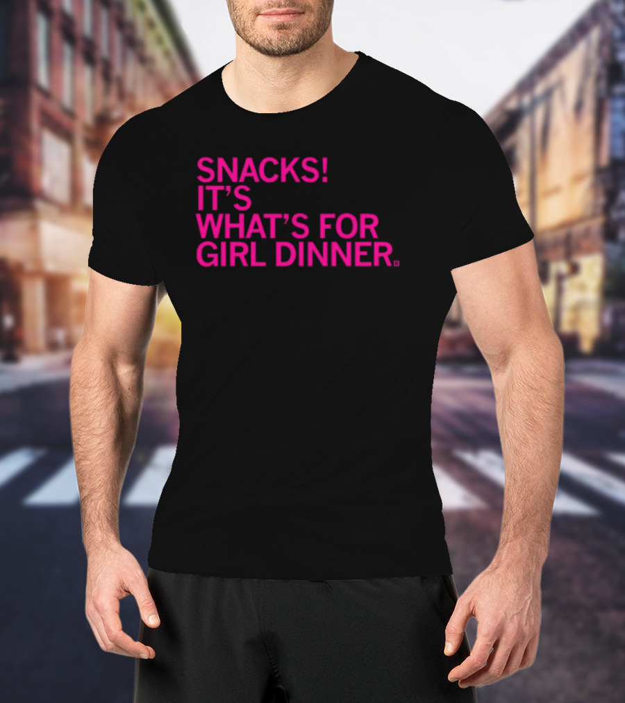 Snacks It's What's For Girl Dinner T-Shirt