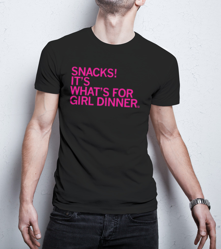 Snacks It's What's For Girl Dinner T-Shirt