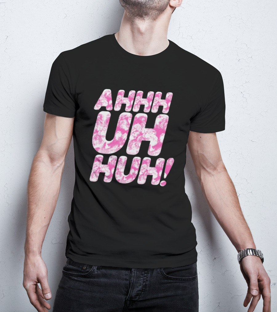 Ahhh Uh Huh Pink Tie-Dye Text T-Shirt