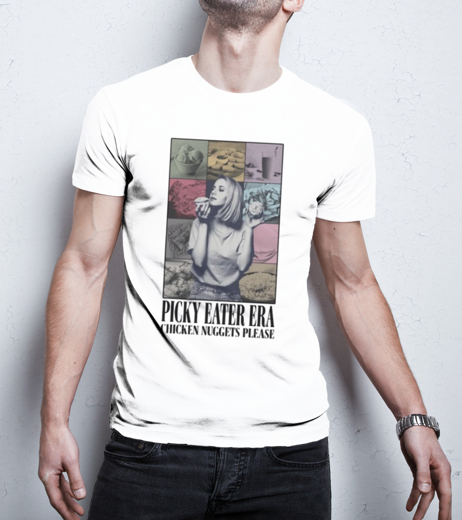 Picky Eater Era Chicken Nuggets Ice Cream Snacks Please T-Shirt