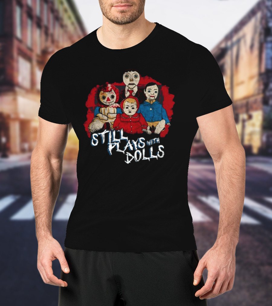 Still Plays With Dolls Creepy Doll Collection Featured T-Shirt