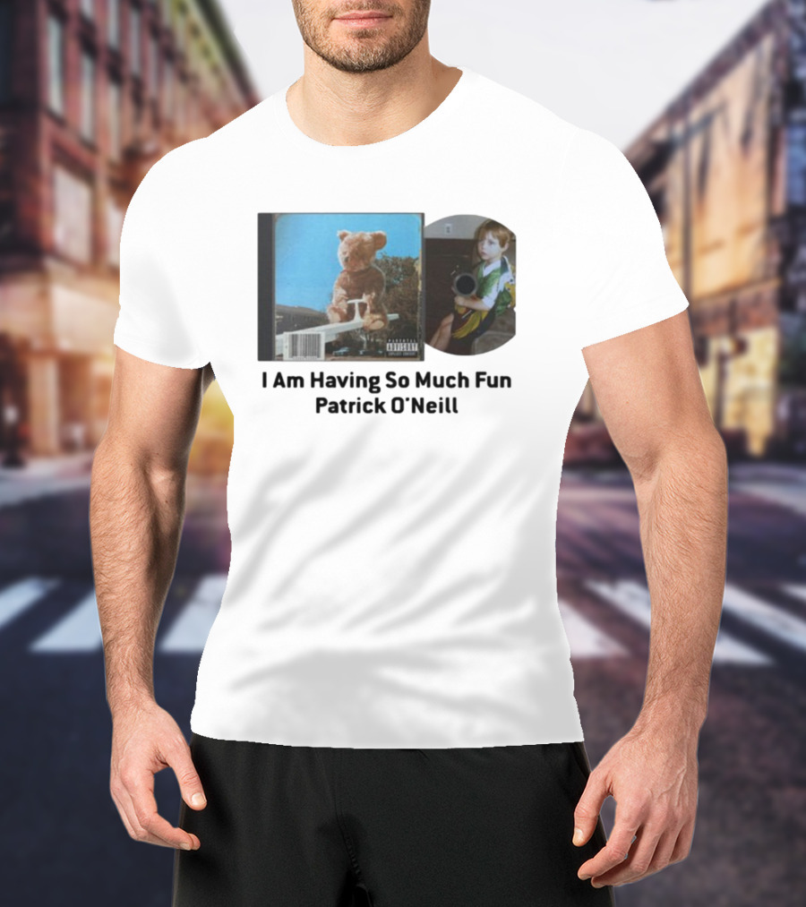 Patrickjvoneill I Am Having So Much Fun Patrick O'neill Album Cover Teddy Bear And Child Image T-Shirt