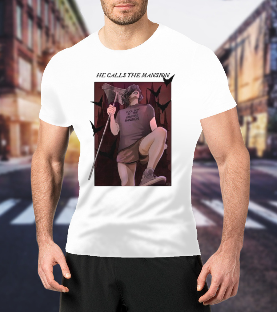 Pool Boy At The Vampire Mansion He Calls The Mansion Not A House But A Tomb T-Shirt