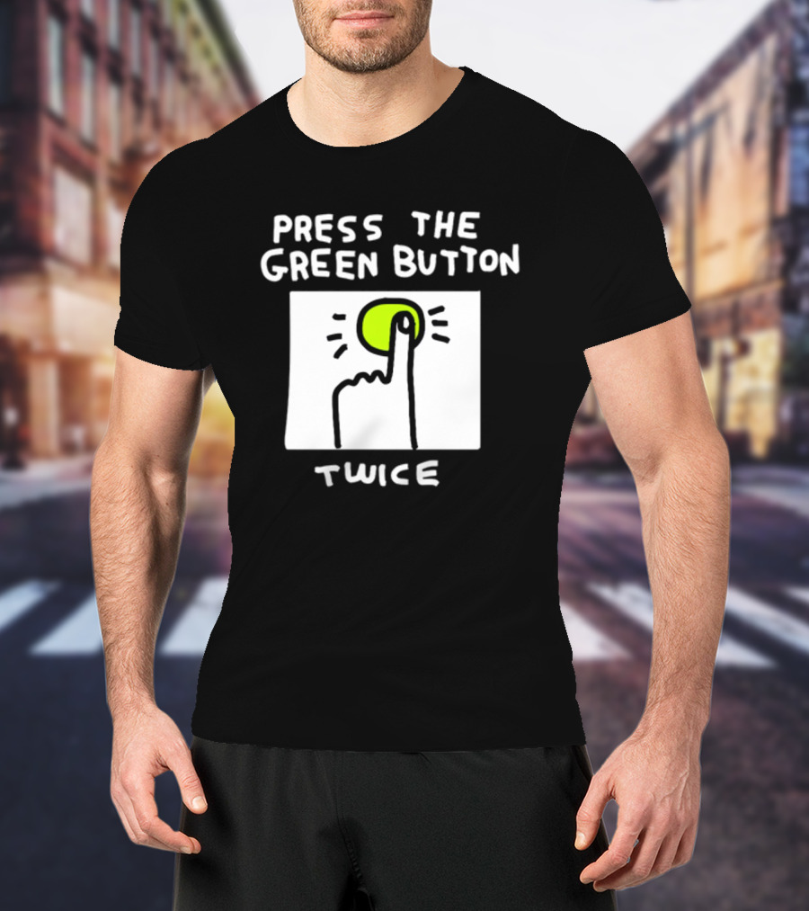 Press The Green Button Twice Finger T-Shirt