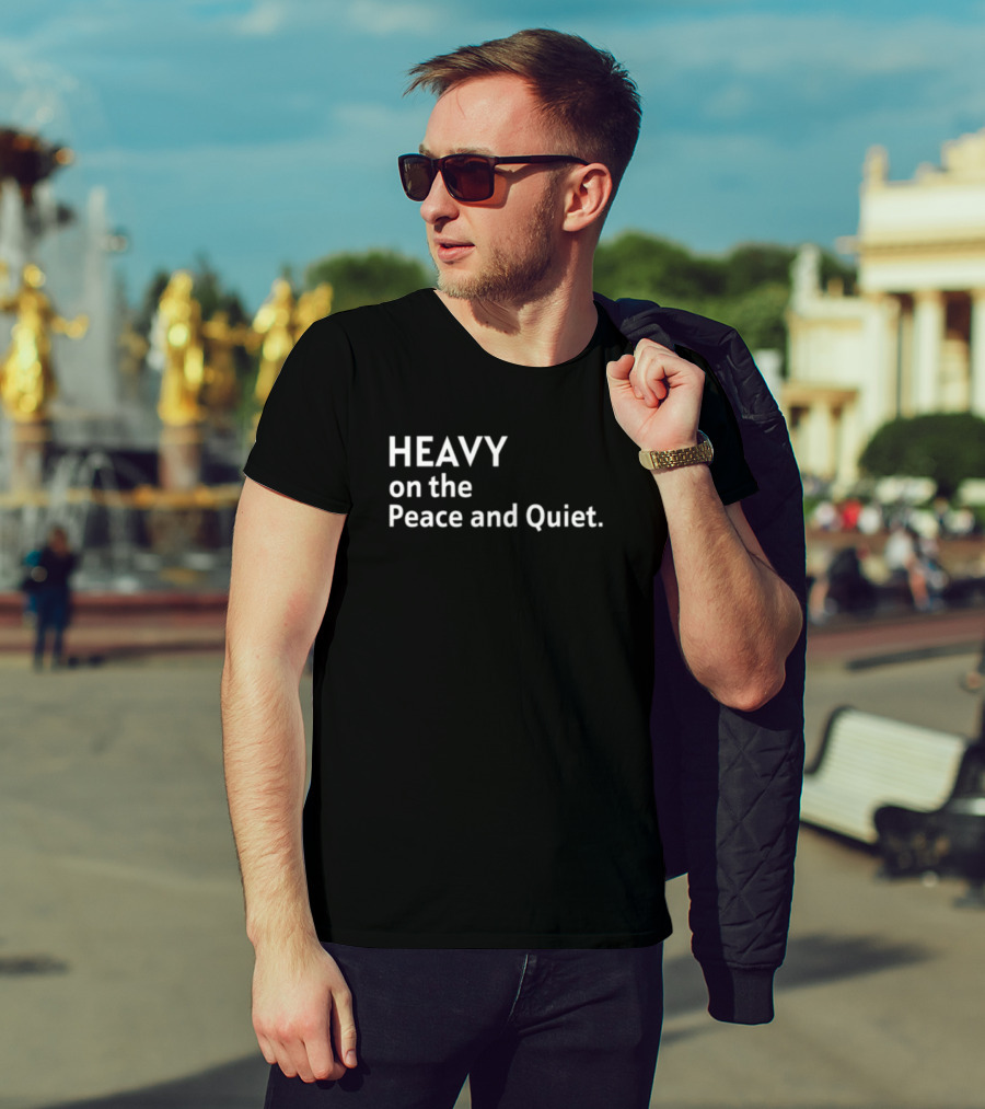 Heavy On The Peace And Quiet Simple T-Shirt