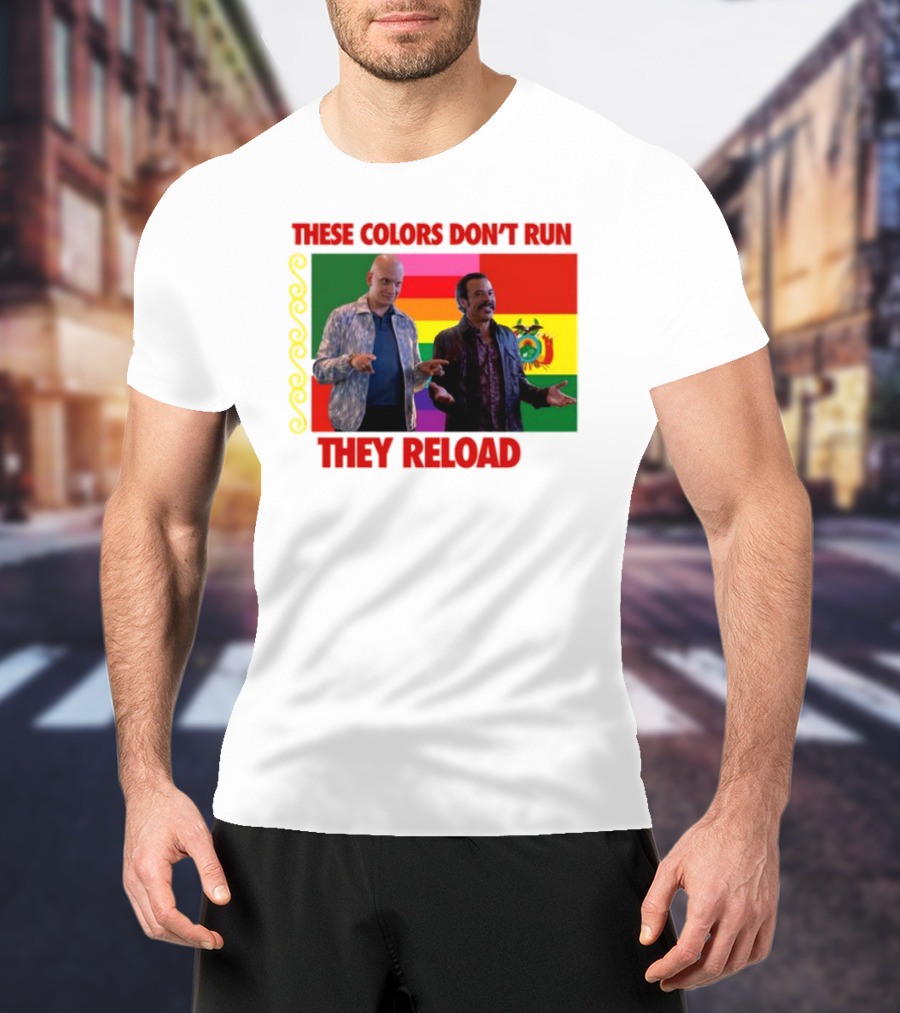 These Colors Don't Run They Reload Nohobal Hank Barry Hbo T-Shirt