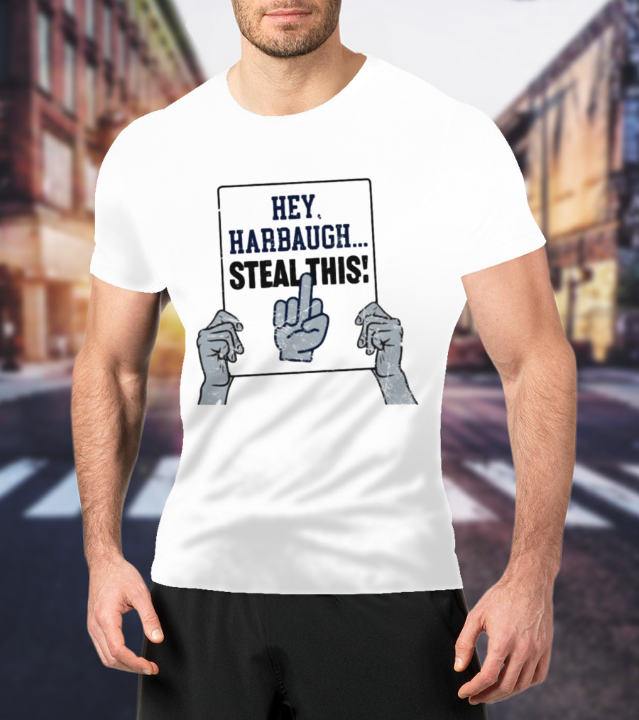 Hey Harbaugh Steal This Middle Finger Gesture T-Shirt