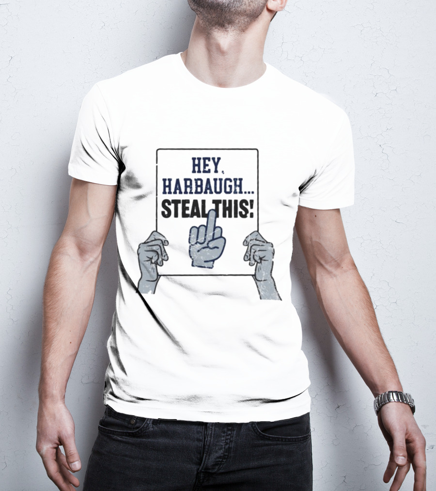 Hey Harbaugh Steal This Middle Finger Gesture T-Shirt