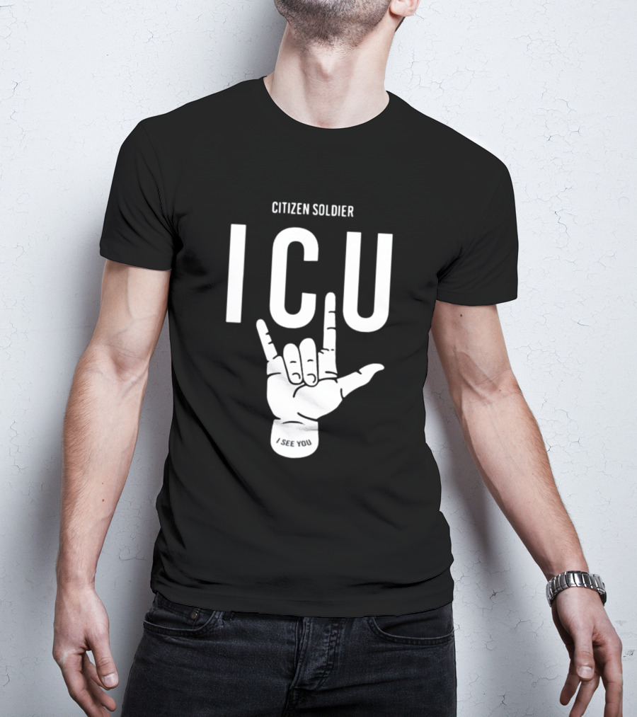 Citizen Soldier ICU I See You Hand Sign Gesture T-Shirt