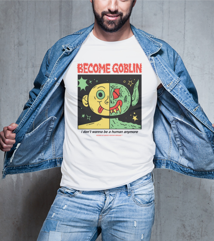 Become Goblin I Don't Wanna Be A Human Anymore Wizard Of Barge Fantasy Brigade T-Shirt