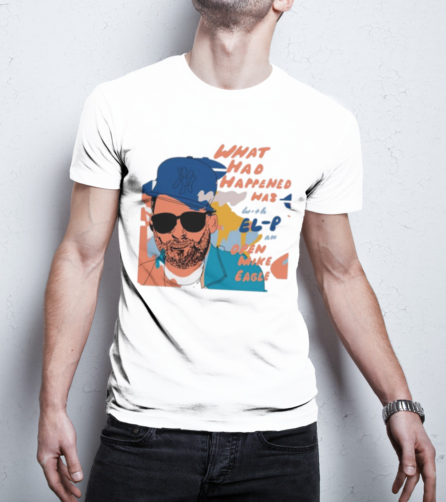 What Had Happened Was With El-P And Open Mike Eagle Yankees Cap T-Shirt