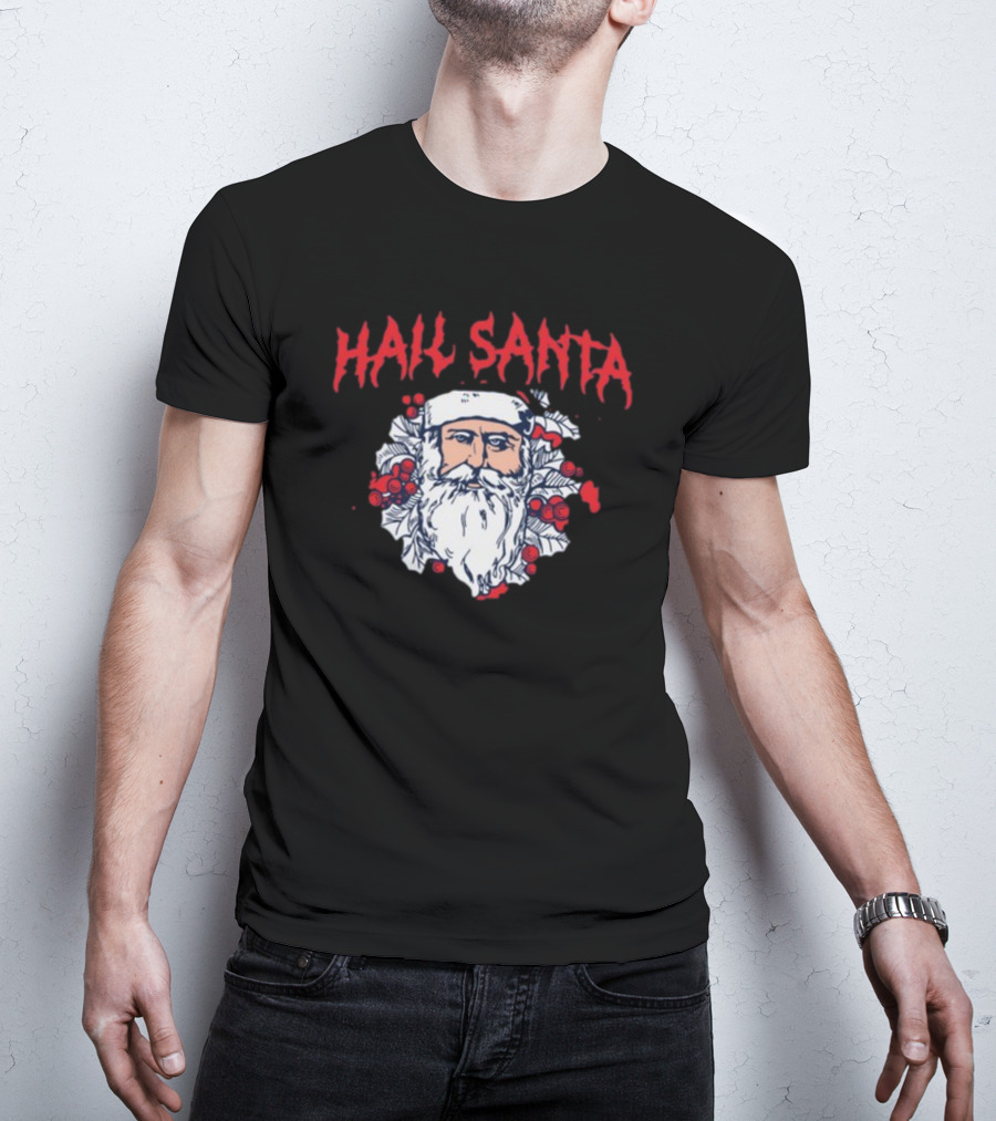 Hail Santa Shitheadsteve Christmas Santa Claus Berries Dark Humor T-Shirt