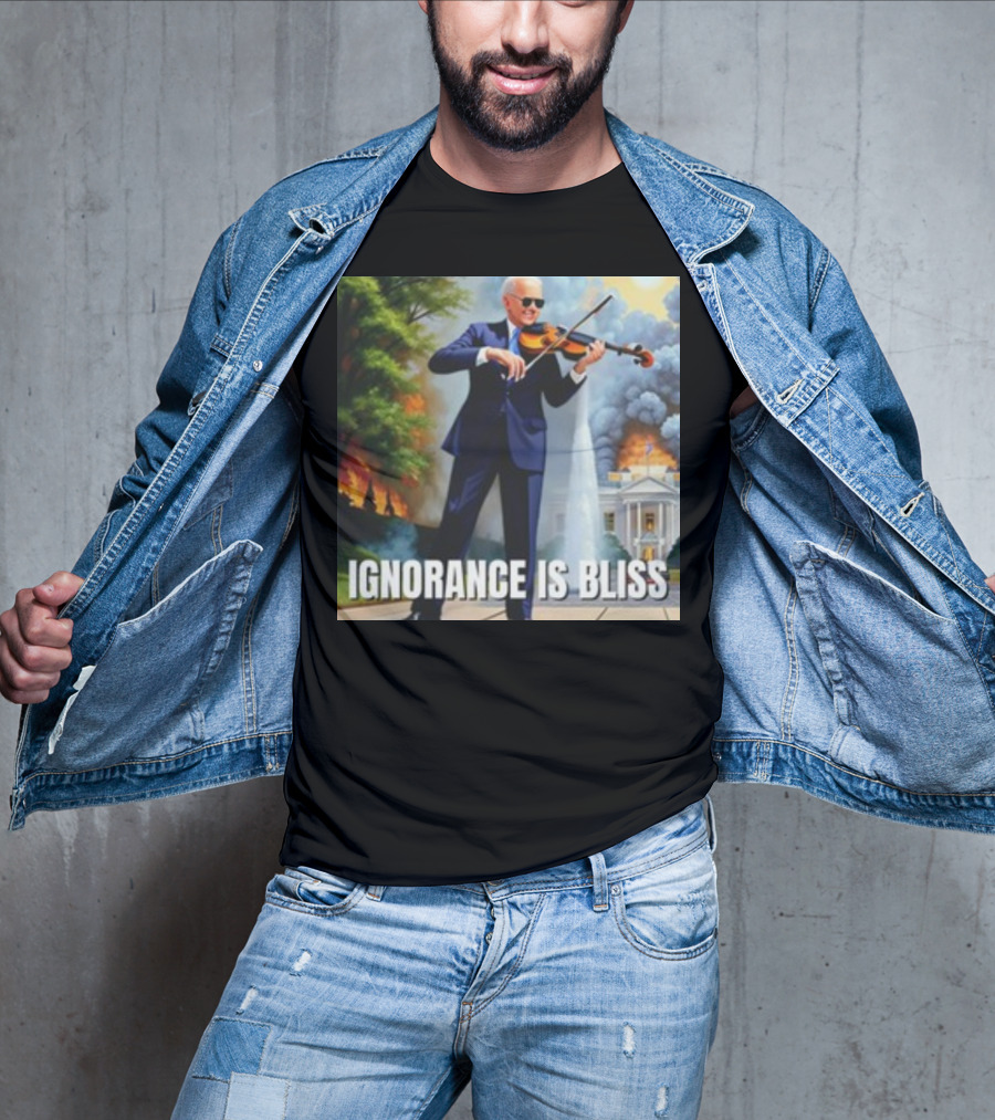 Ignorance Is Bliss Violinist In Suit Playing Amidst Fires And White House T-Shirt