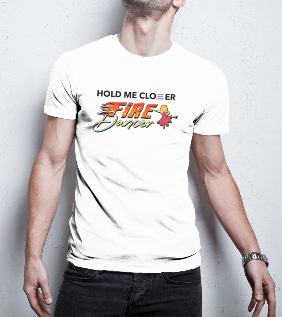 Hold Me Closer Fire Dancer Flamenco Vibe T-Shirt