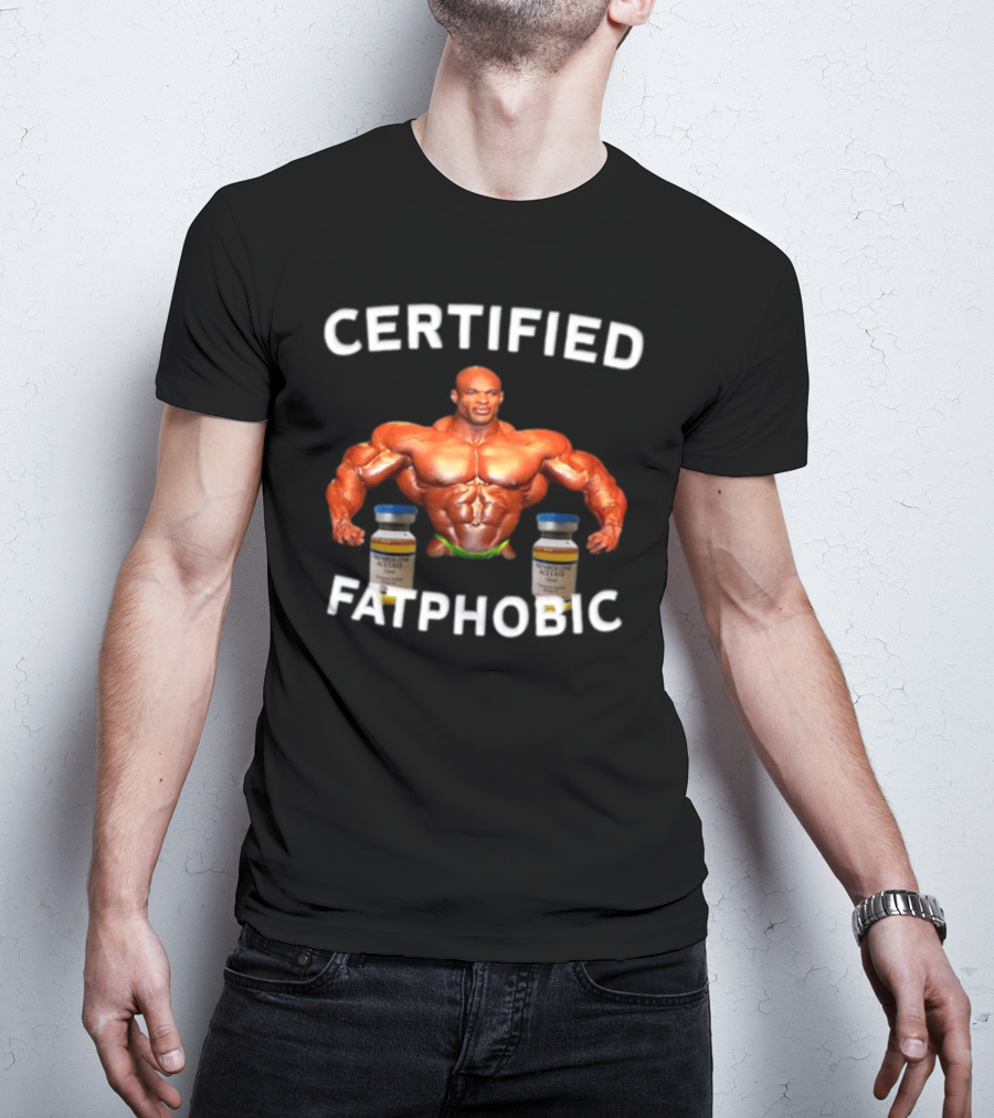 CERTIFIED FATPHOBIC BODYBUILDER WITH VIALS T-Shirt