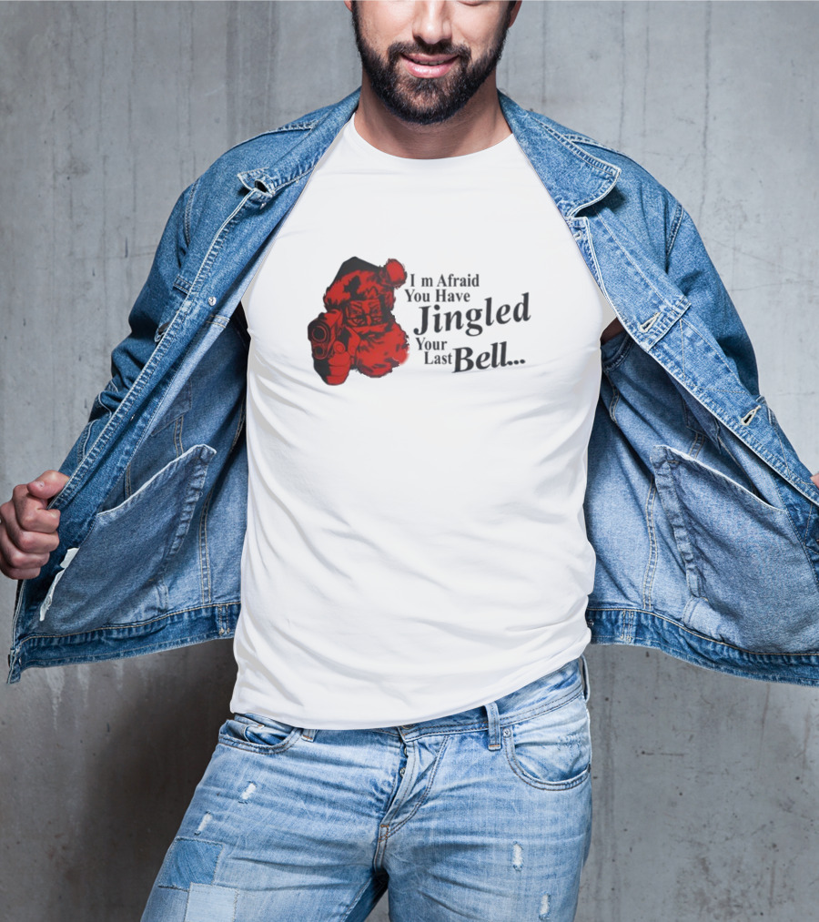 I'm Afraid You Have Jingled Your Last Bell Santa With Gun T-Shirt