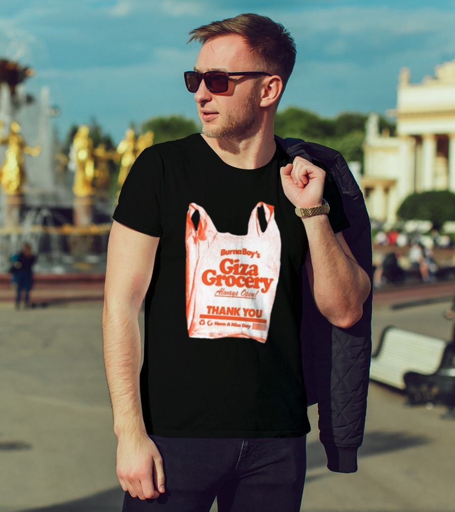 Burna Boy Giza Grocery Always Open Thank You Have A Nice Day T-Shirt