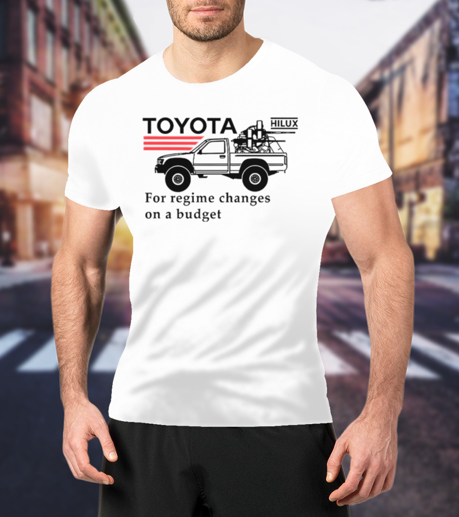 Toyota Hilux For Regime Changes On A Budget Red Stripes And Vehicle T-Shirt