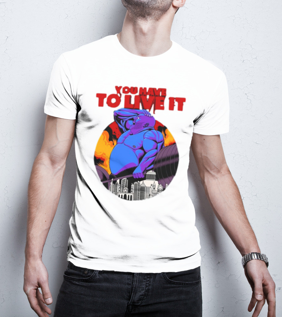 You Have To Live It Kyriakos Grizzly Bodybuilder Cityscape Powerlifting T-Shirt