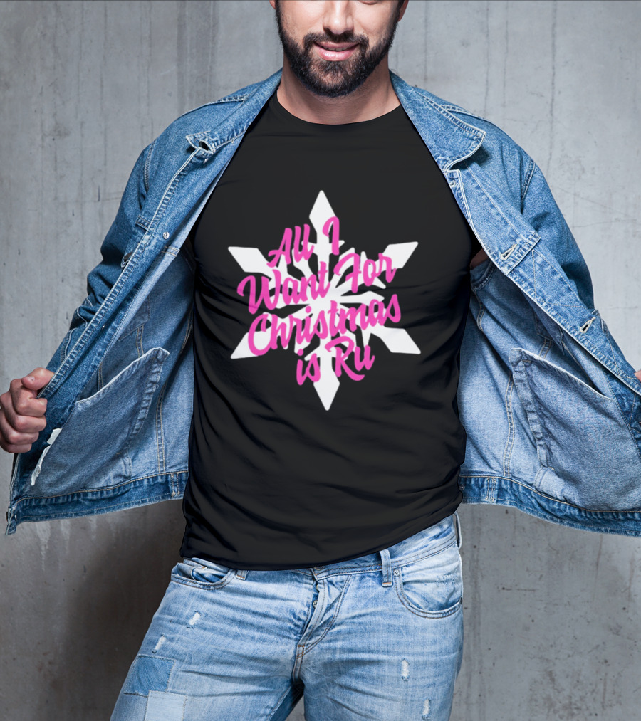 All I Want For Christmas Is Ru Snowflake T-Shirt