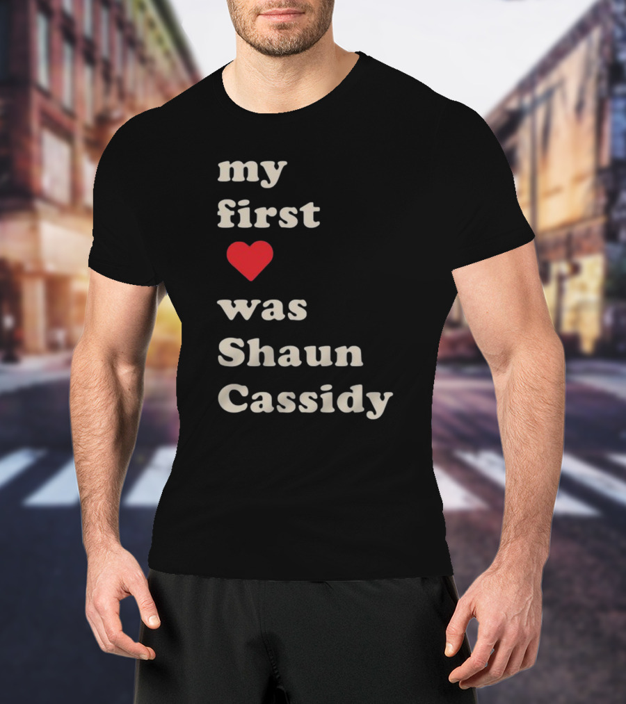 My First Love Was Shaun Cassidy T-Shirt