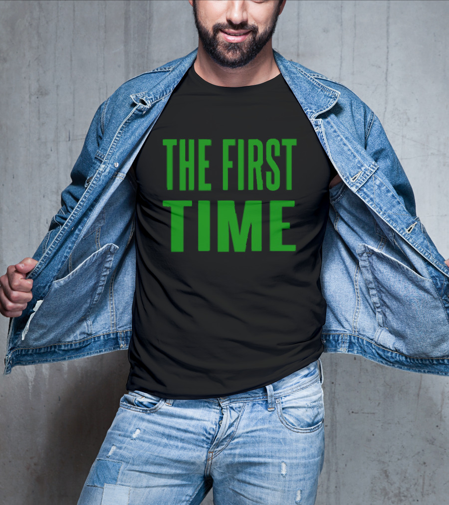 The First Time Bold Green Typography T-Shirt