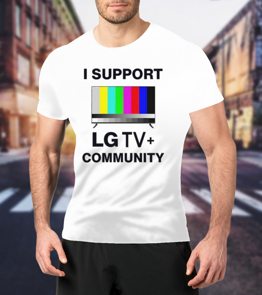 Dippytees I Support LG TV Plus Community T-Shirt