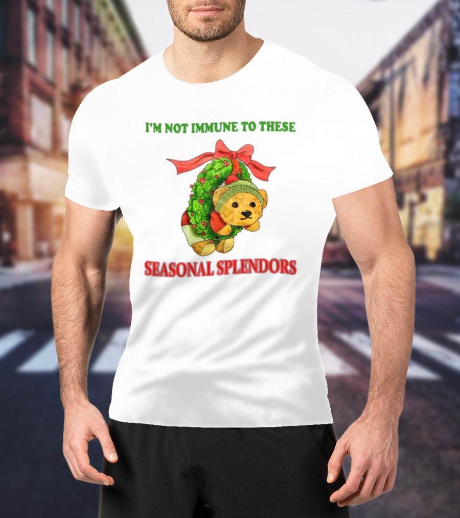 I'm Not Immune To These Seasonal Splendors Teddy Bear Christmas Wreath And Red T-Shirt