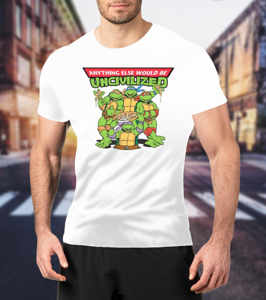 Teenage Mutant Ninja Turtles Anything Else Would Be Uncivilized Pizza Power T-Shirt