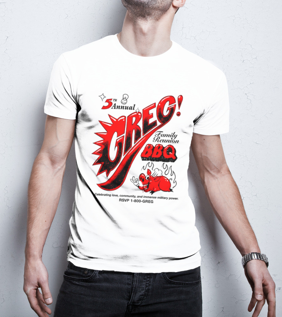 5th Annual Greg Family Reunion BBQ RSVP 1-800-GREG T-Shirt