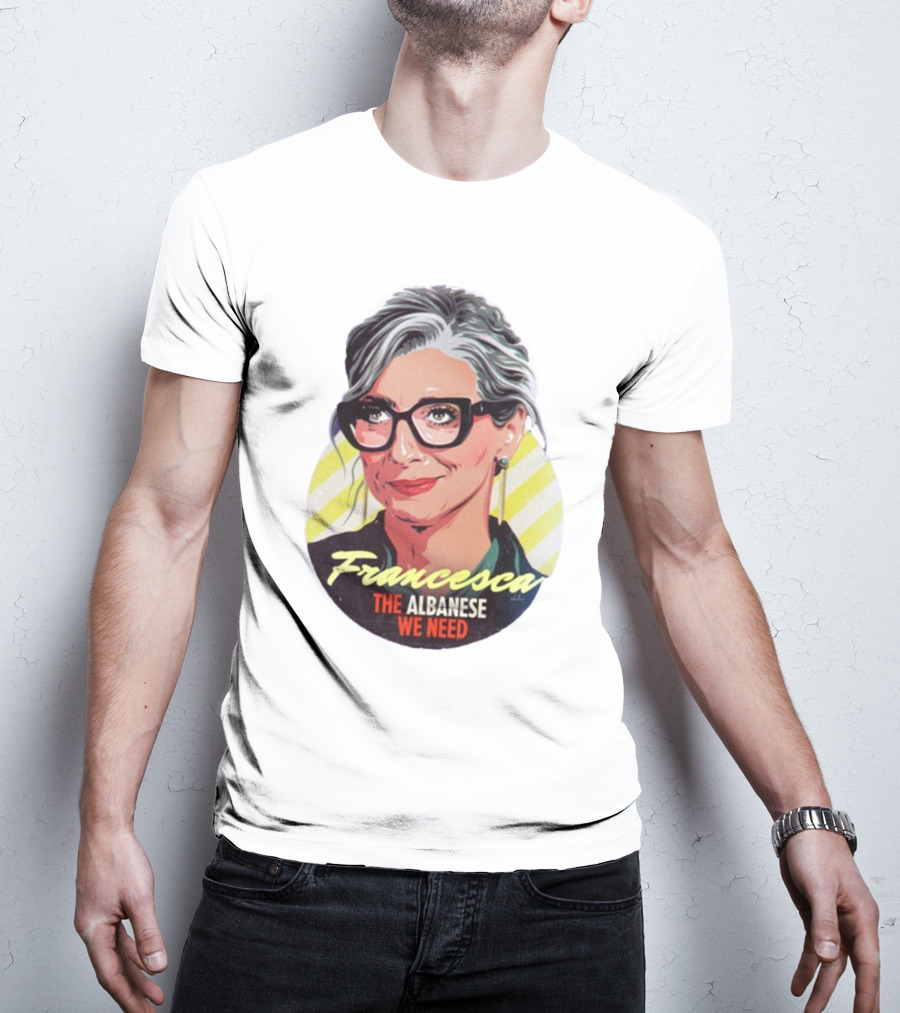 Francesca The Albanese We Need Nordacious T-Shirt