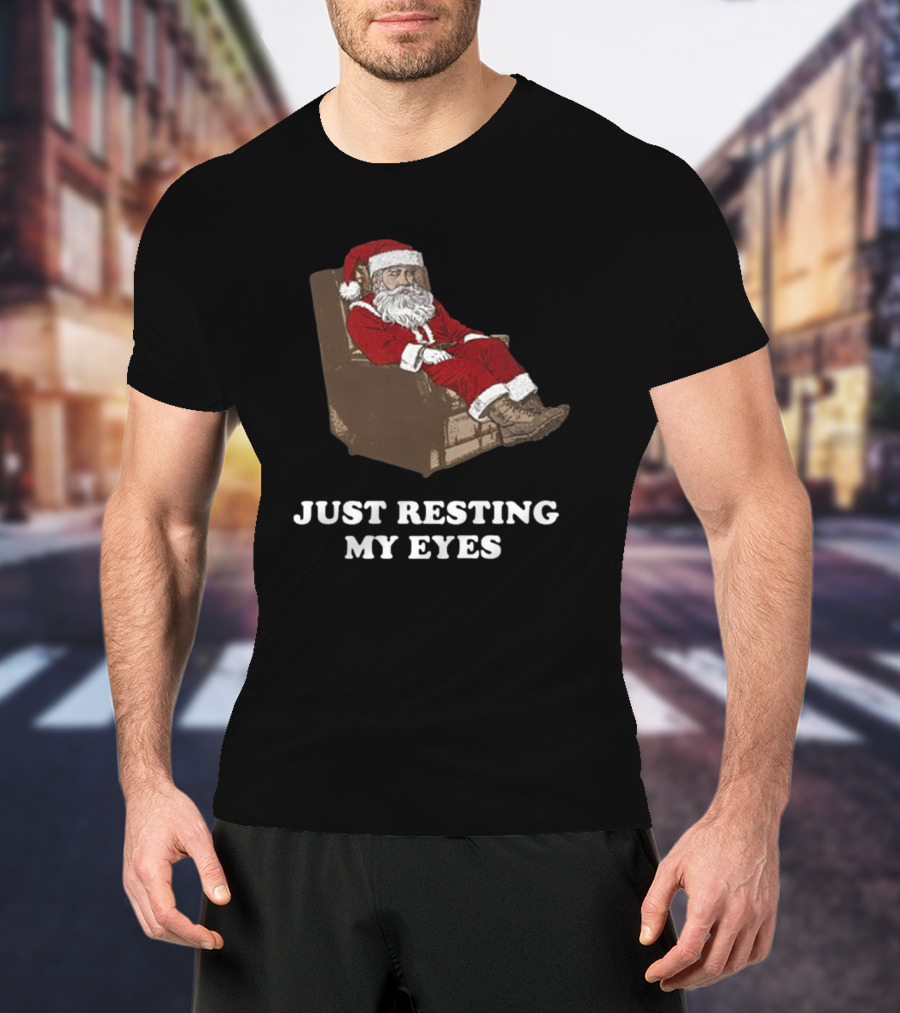 Santa Just Resting My Eyes Christmas Santa Claus Tacky T-Shirt
