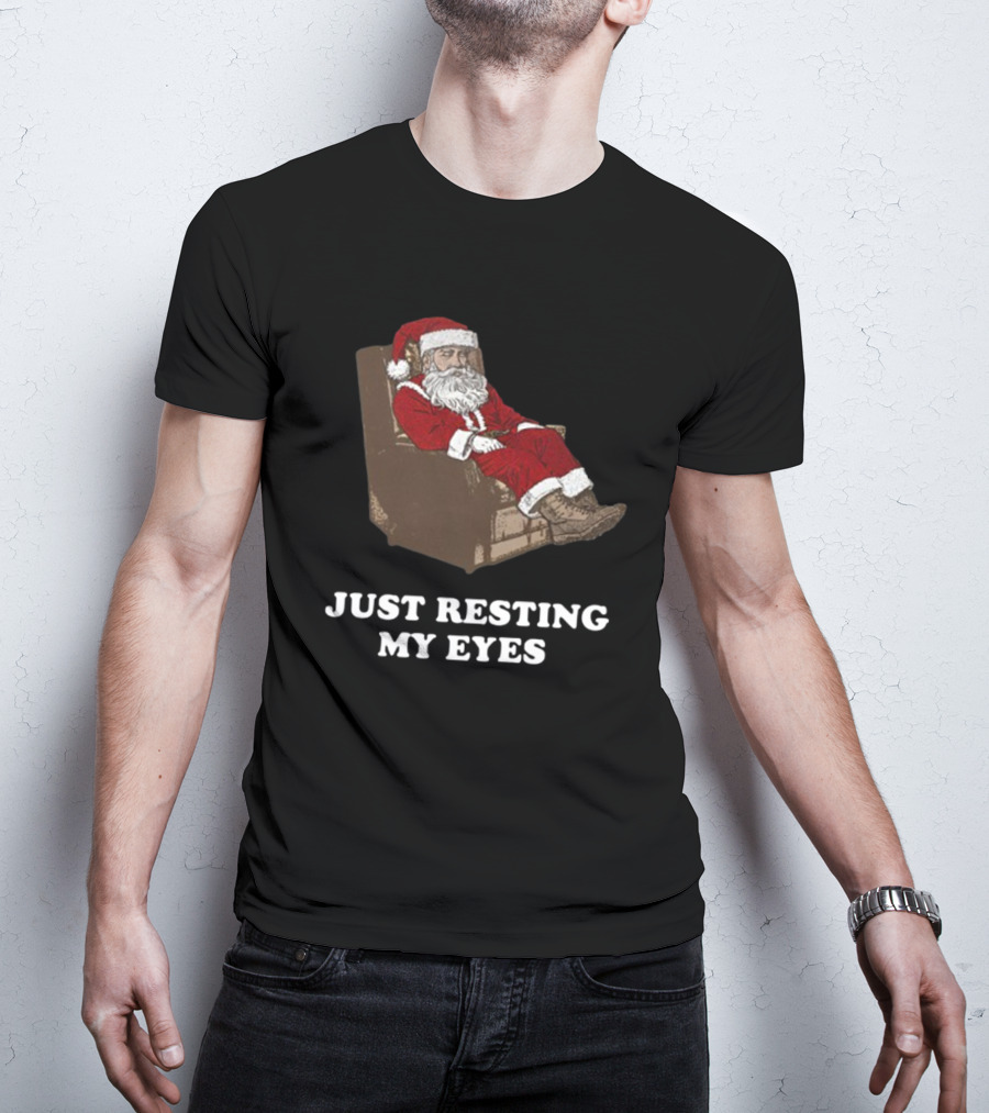 Santa Just Resting My Eyes Christmas Santa Claus Tacky T-Shirt