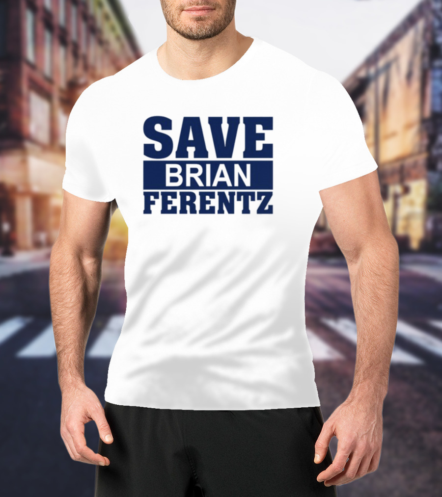 Save Brian Ferentz T-Shirt