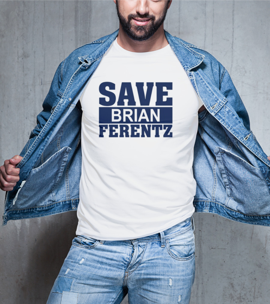 Save Brian Ferentz T-Shirt