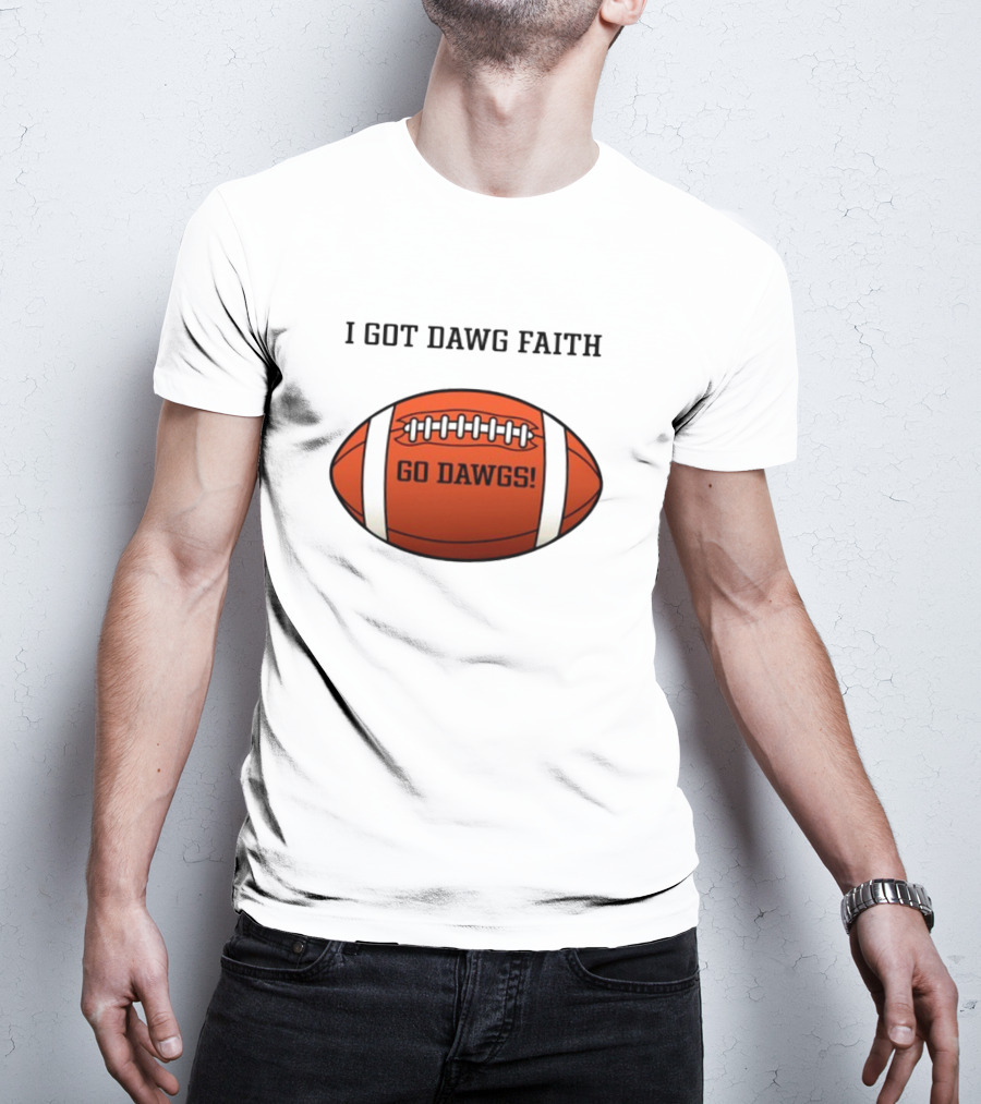 I Got Dawg Faith Go Dawgs Football T-Shirt