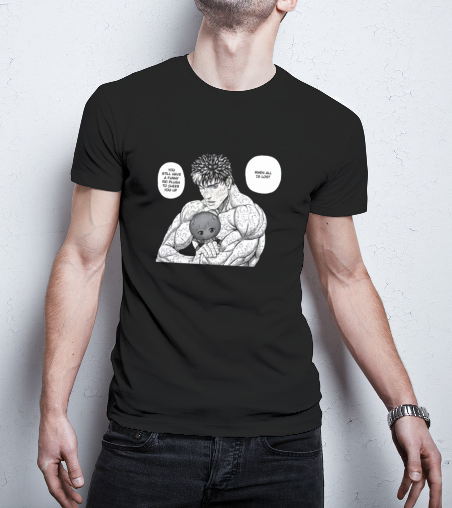 Guts X Rei When All Is Lost You Still Have A Funny Rei Plush To Cheer You Up T-Shirt