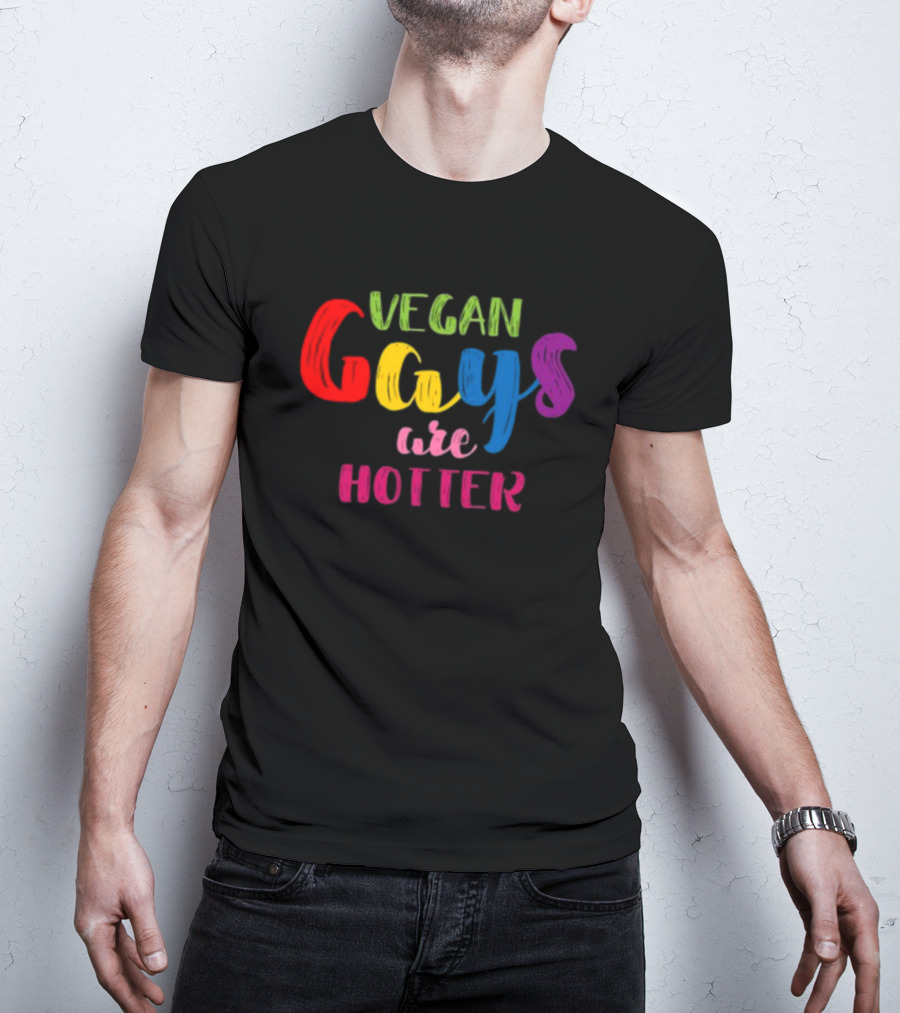 Nonoisedotcom Vegan Gays Are Hotter T-Shirt