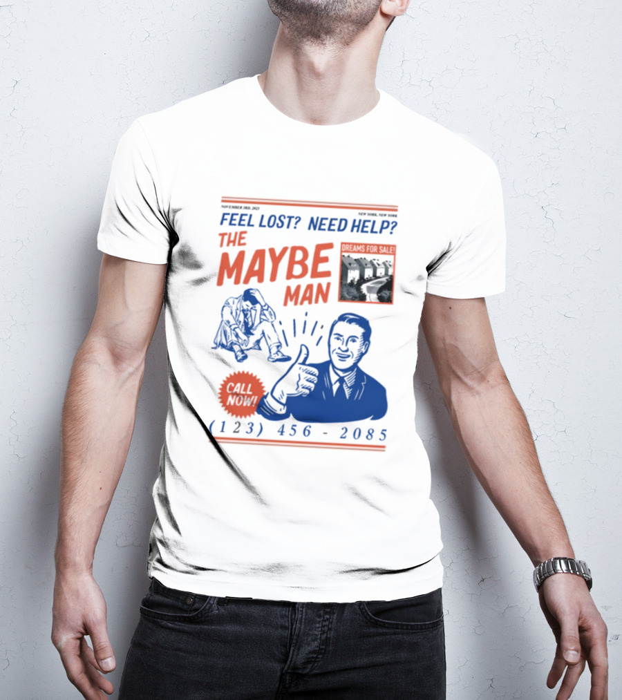 Feel Lost Need Help The Maybe Man Dreams For Sale Call Now (213) 456-2085 T-Shirt