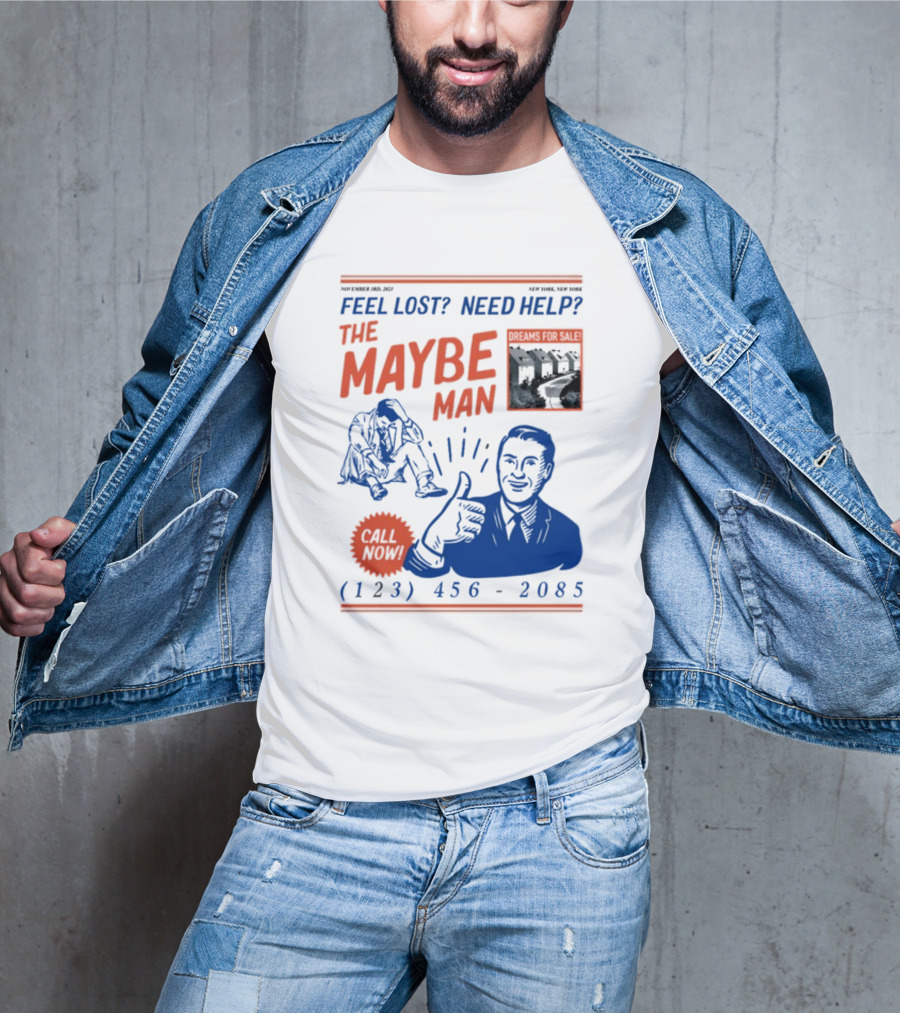 Feel Lost Need Help The Maybe Man Dreams For Sale Call Now (213) 456-2085 T-Shirt