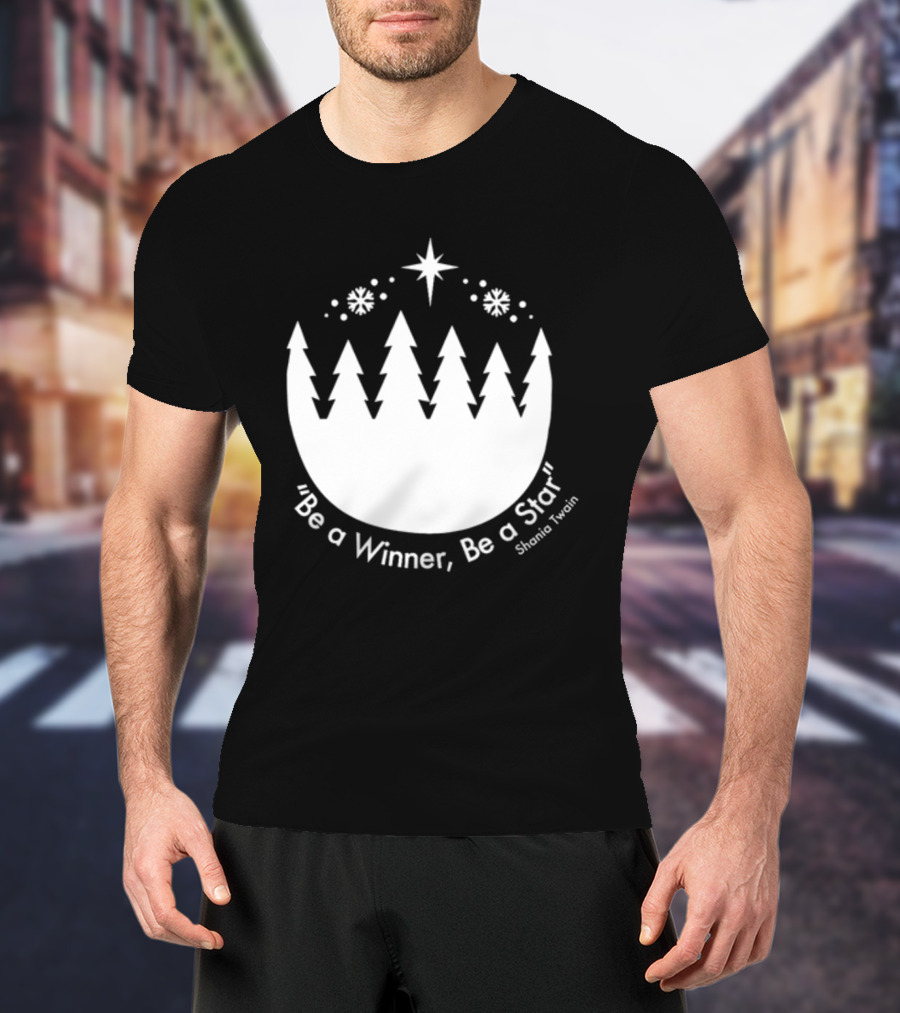 Be A Winner Be A Star Shania Twain Snowy Tree Scene T-Shirt